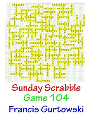 Sunday Scrabble Game 104 de MR Francis Gurtowski