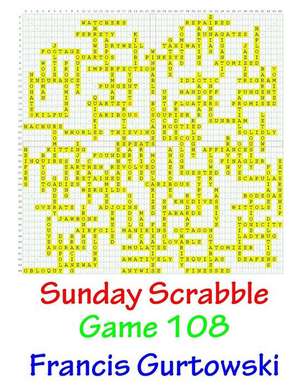 Sunday Scrabble Game 108 de MR Francis Gurtowski