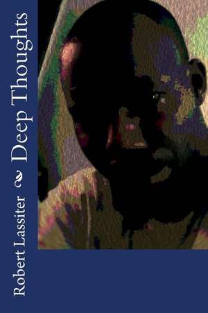 Deep Thoughts de Lassiter Jr, Robert F.