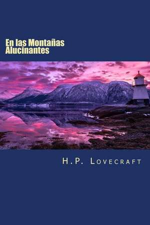 En Las Montanas Alucinantes de H. P. Lovecraft