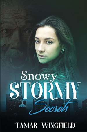 Snowy Stormy Secrets de Tamar Wingfield