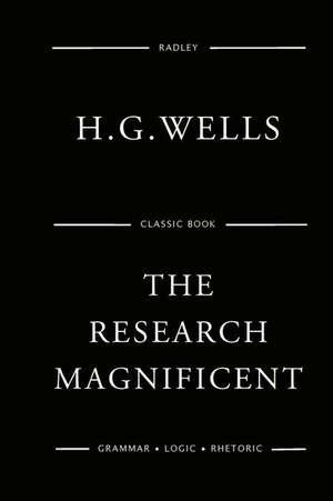 The Research Magnificent de MR H. G. Wells