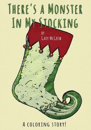 There's a Monster in My Stocking de Gary McGrew