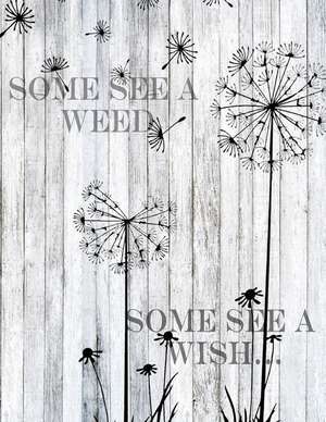 Some See a Weed Some See a Wish de Artist Sketch Journal, Wish