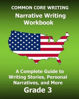 Common Core Writing Narrative Writing Workbook de Test Master Press Common Core