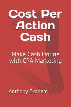 Cost Per Action Cash de Anthony Ekanem