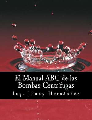 El Manual ABC de Las Bombas Centrifugas de Hernandez, Ing Jhony J.