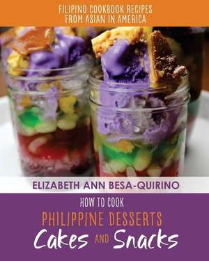 How to Cook Philippine Desserts de Besa-Quirino, Elizabeth Ann