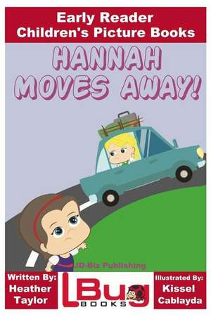 Hannah Moves Away! - Early Reader - Children's Picture Books de Heather Taylor