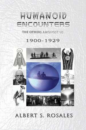 Humanoid Encounters 1900-1929 de Albert S. Rosales