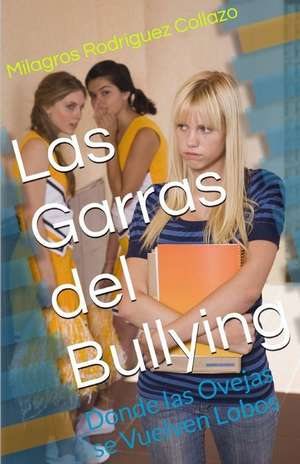 Las Garras del Bullying de Milagros Rodriguez Collazo