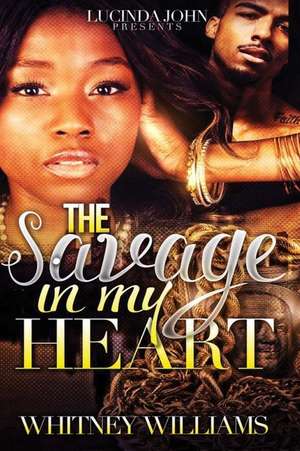 The Savage in My Heart de Whitney Williams