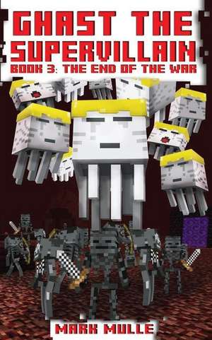 Ghast the Supervillain (Book Three) de Mark Mulle