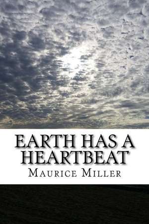 Earth Has a Heartbeat de Maurice Miller