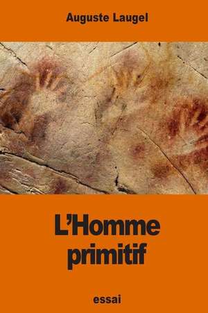 L'Homme Primitif de Auguste Laugel