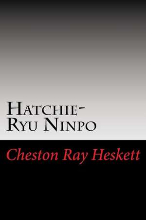 Hatchie-Ryu Ninpo de Heskett, Cheston Ray