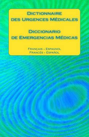 Dictionnaire Des Urgences Medicales / Diccionario de Emergencias Medicas de Edita Ciglenecki