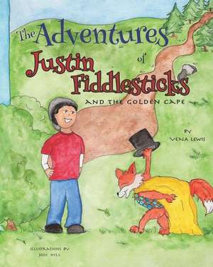 The Adventures of Justin Fiddlesticks de Vena Lewis