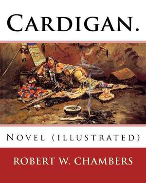 Cardigan. by de Robert W. Chambers