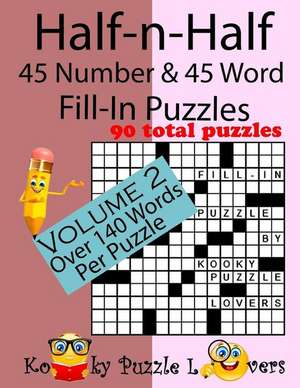 Half-N-Half Fill-In Puzzles, 45 Number & 45 Word Fill-In Puzzles, Volume 2 de Kooky Puzzle Lovers