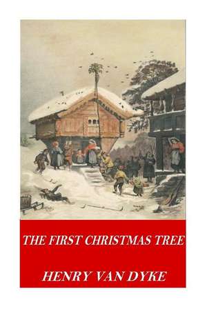 The First Christmas Tree de Henry Van Dyke