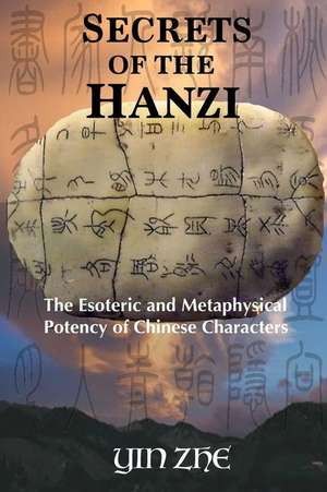 Secrets of the Hanzi de Yin Zhe