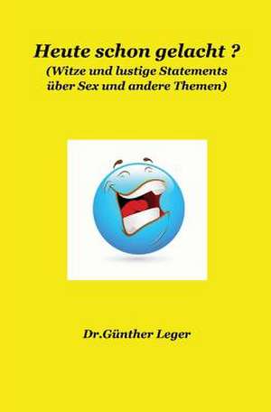 Heute Schon Gelacht ? de Leger, Dr Gunther