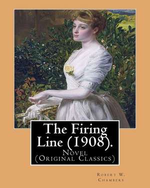 The Firing Line (1908). by de Robert W. Chambers