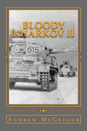 Bloody Kharkov II de Andrew McGregor