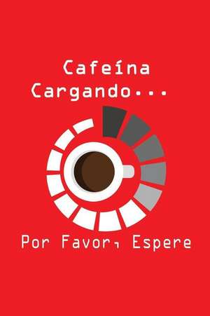 Cafeina... Cargando... Por Favor, Espere de Journals and More