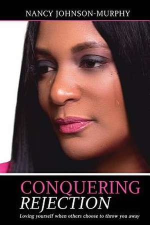 Conquering Rejection de Johnson-Murphy, Nancy E.