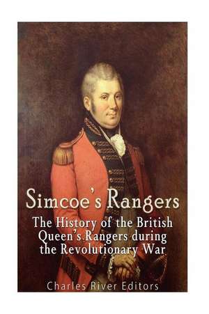 Simcoe's Rangers de Charles River Editors