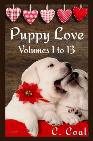 Puppy Love (Volumes 1 to 13) de C. Coal