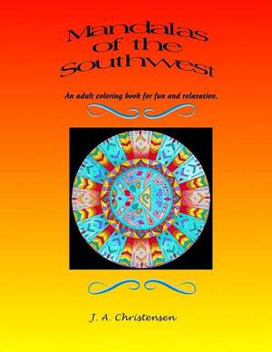 Mandalas of the Southwest de Christensen, J. a.