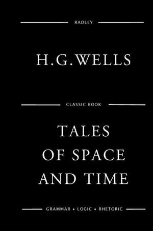 Tales of Space and Time de MR H. G. Wells