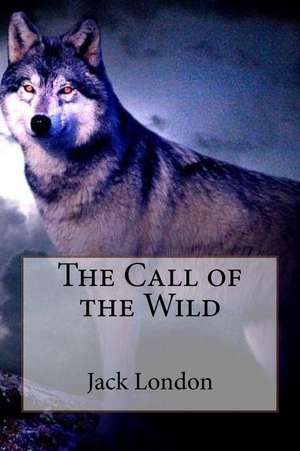 The Call of the Wild Jack London de Jack London