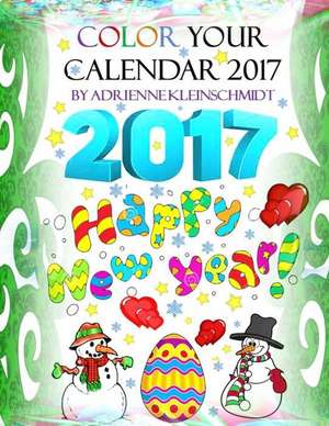 Color Your Calendar 2017! de Adrienne Kleinschmidt