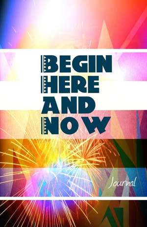 Begin Here and Now Journal de Creativejournals