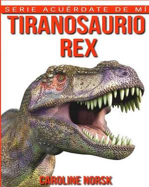 Tiranosaurio Rex de Caroline Norsk