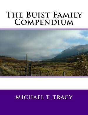 The Buist Family Compendium de Michael T. Tracy