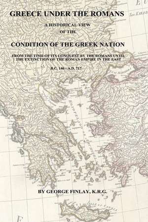 Greece Under the Romans de George Finlay