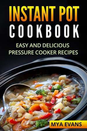 Instant Pot Cookbook de Evans, Mya