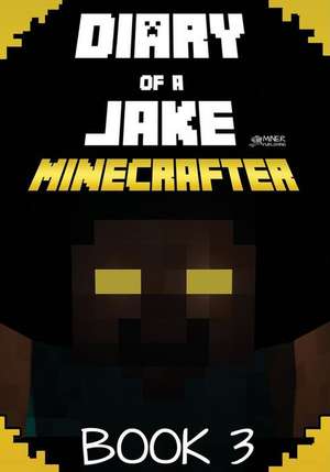 Diary of a Jake Minecrafter Book 3 de Gold Kid