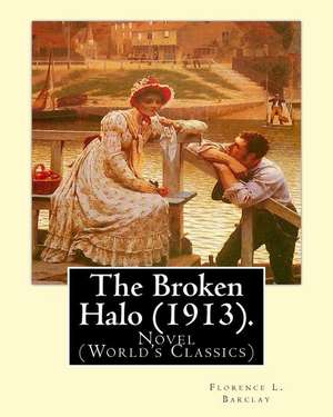 The Broken Halo (1913). by de Florence L. Barclay