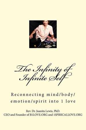 The Infinity of Infinite Self de Lewis Phd, Rev Juanita D.