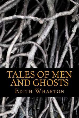 Tales of Men and Ghosts de Edith Wharton