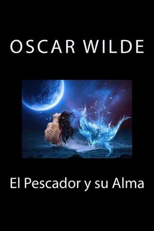 El Pescador y Su Alma de Oscar Wilde