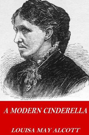 A Modern Cinderella de Louisa May Alcott