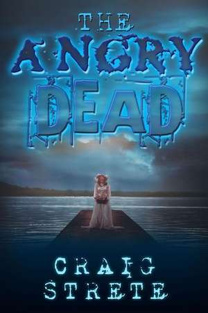 The Angry Dead de Craig Strete