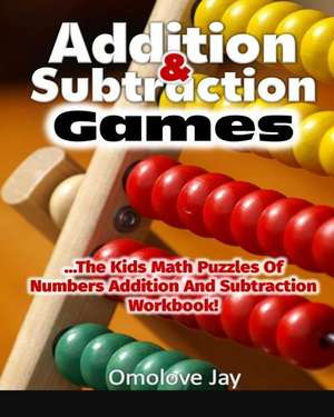 Addition and Subtraction Games de Omolove Jay